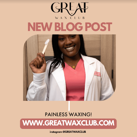 How to Experience A Painless Wax! - Great Wax Club