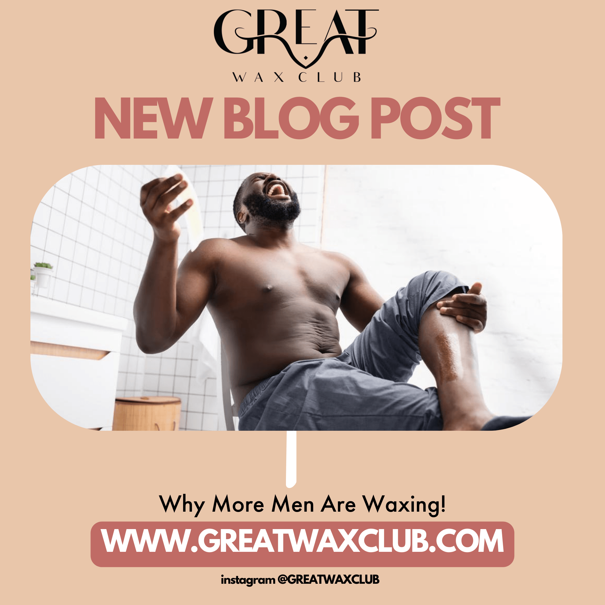 Why more men are getting waxed these days! - Great Wax Club