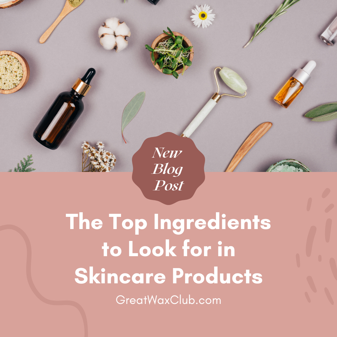 The Top Ingredients to Look for in Skincare Products