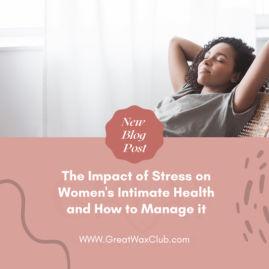 The Impact of Stress on Women's Intimate Health and How to Manage it