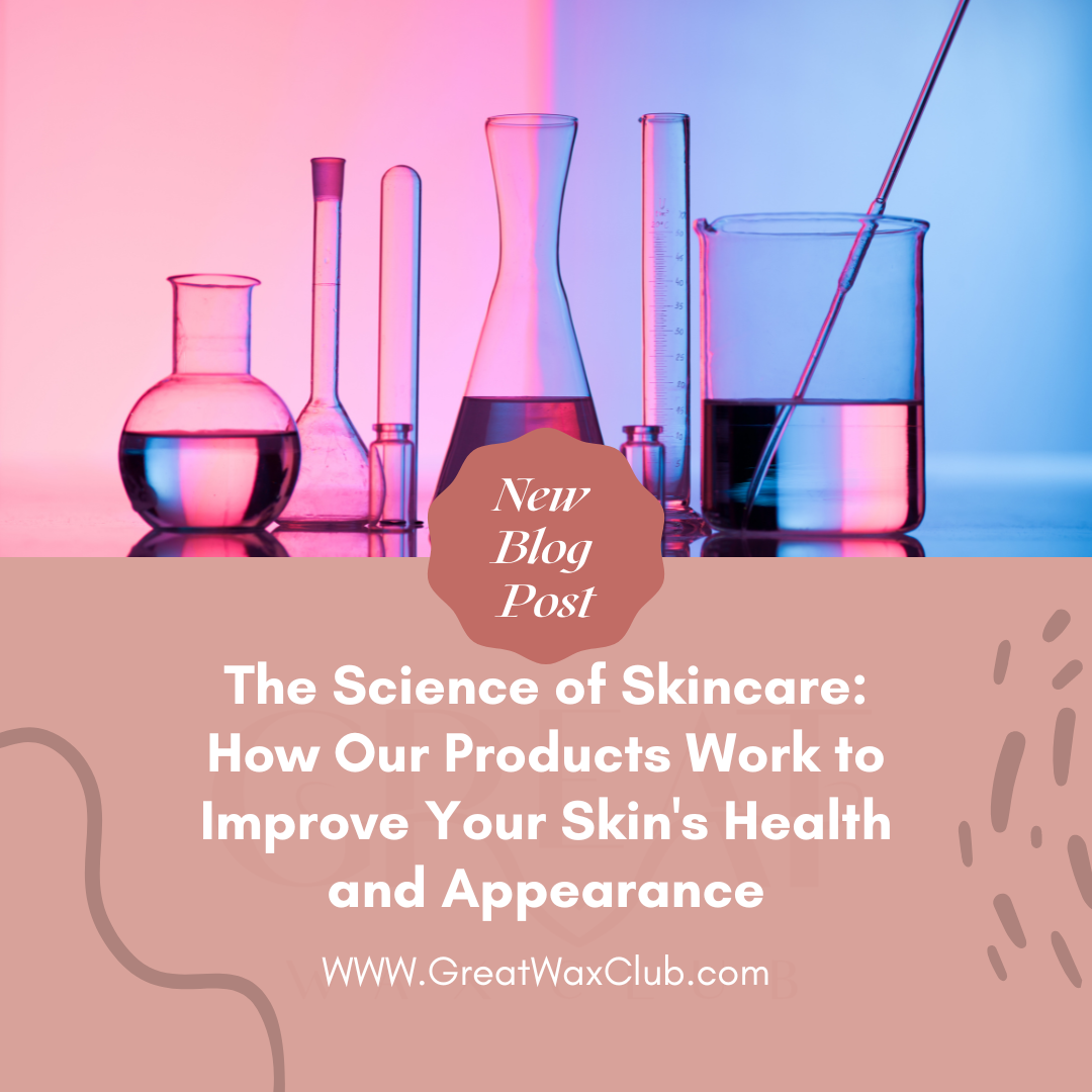 The Science of Skincare: How Our Products Work to Improve Your Skin's โ Great Wax Club
