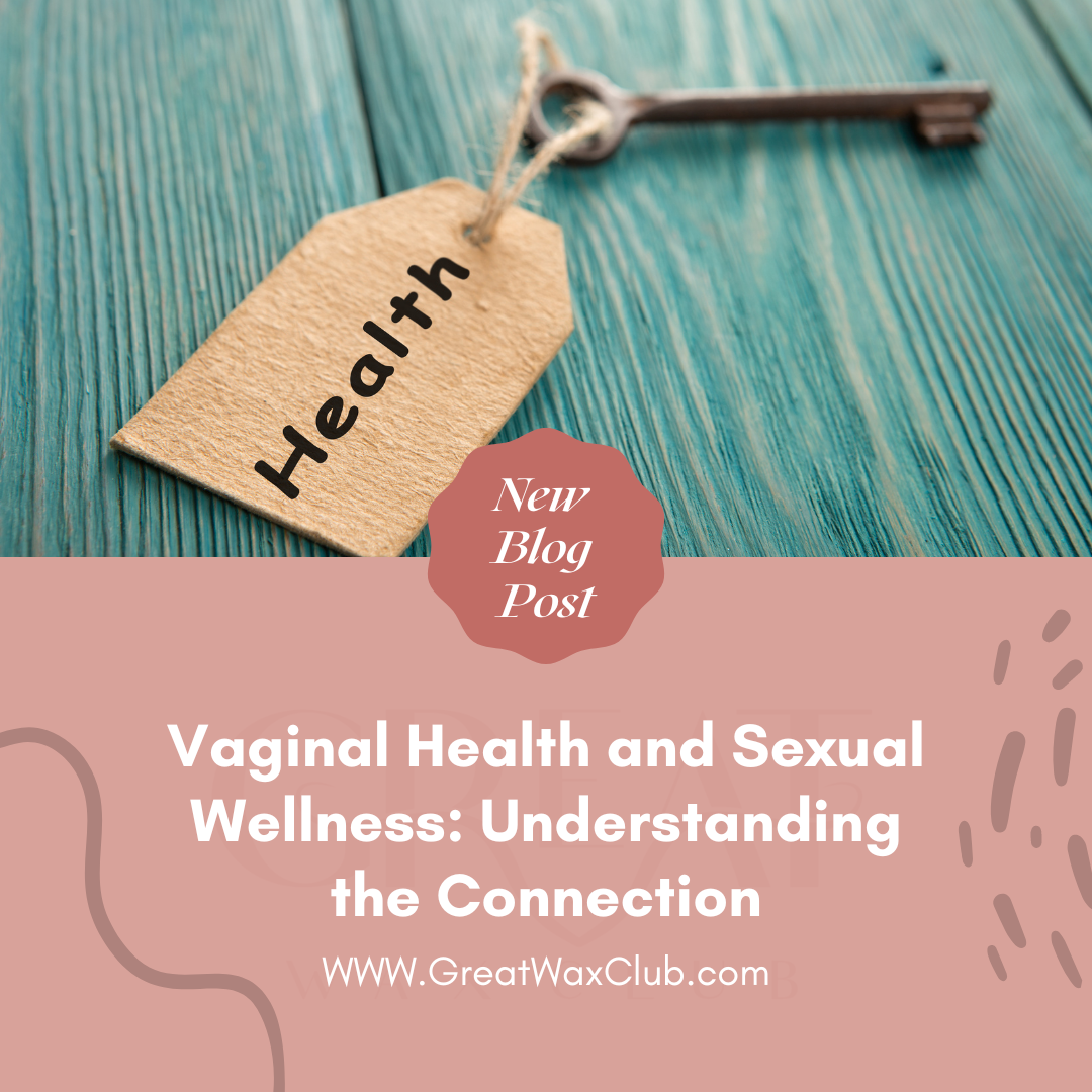 Vaginal Health and Sexual Wellness: Understanding the Connection