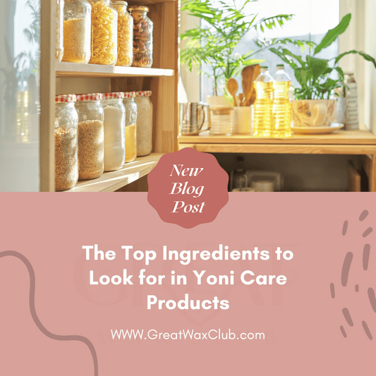 The Top Ingredients to Look for in Yoni Care Products