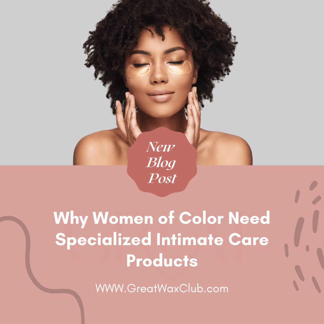 Why Women of Color Need Specialized Intimate Care Products