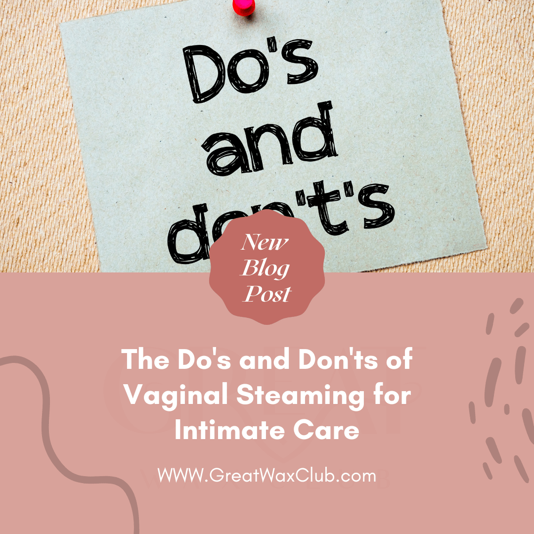 The Do's and Don'ts of Vaginal Steaming for Intimate Care